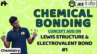 Chemical Bonding Class 11 Chemistry JEE  Lewis Structure amp Electrovalent Bond 1 IITCBSE [upl. by Kubis]