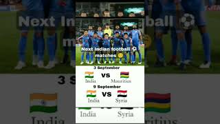 🇮🇳India vs 🇲🇺 Mauritius 3 September OR 🇮🇳India vs 🇸🇾Syria 9 September indianfootballteamfootball [upl. by Inhoj781]