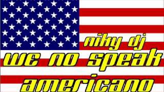 Yolanda Be cool  We no Speak Americano Niky Dj Remix [upl. by Ille]