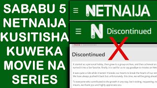 Kilichopelekea NETNAIJA Kuacha Kuweka Movies Kwenye Tovuti yao  Netnaija Discontinued  5 Reasons [upl. by Annodahs362]