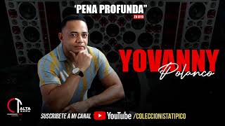 Yovanny Polanco  Pena Profunda Para Chipeo HQ [upl. by Asiaj]