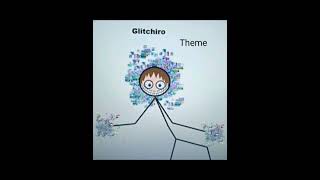 Glitchiros Theme [upl. by Wistrup]