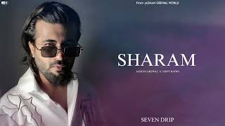 Jashan Grewal  SHARAM  Official Song   Jappy Bajwa  SEVEN DRIP  EP [upl. by Ecinereb]