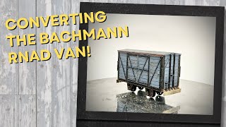 Converting a Bachmann RNAD van to Tayllyns’ Van kit bashing [upl. by Latnahs]