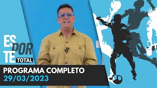 ESPORTE TOTAL  29032023  PROGRAMA COMPLETO [upl. by Ciryl]