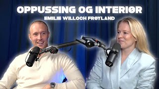 Oppussing og interiør  Emilie Willoch Frøyland  Eiendomsmalen Podcast [upl. by Lotty404]