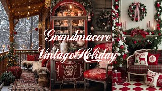 Embrace Vintage Holiday Charm Grandmacore Decor Ideas for a Festive HOME [upl. by Vaules]