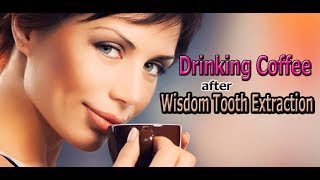 When Can I Start Drinking Hot Coffee After Wisdom Tooth Extraction [upl. by Chally]