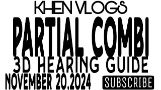 PARTIAL COMBI NOVEMBER 202024  3D HEARING GUIDE BY KHEN VLOGS [upl. by Ellevehs527]