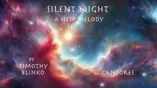 Silent Night – A New Melody by Timothy Blinko ft Cantores [upl. by Jarret]