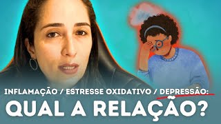 O Que A Depressão Tem A Ver Com Inflamação E Estresse Oxidativo [upl. by Feldman774]