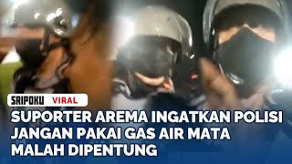 Suporter Arema Ingatkan Polisi Baikbaik Jangan Pakai Gas Air Mata Malah Dipentung [upl. by Kenna]