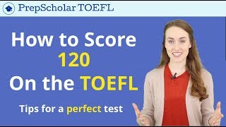 How To Get 120 On The TOEFL  Tips for a Perfect TOEFL Score [upl. by Mona]