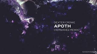 Dexter Crowe  Apoth Hermanez Remix Saisons Musique [upl. by Janel]