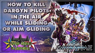 How to Kill Dargyn Pilots While Sliding or Aim Gliding  Warframe Riven Mod Unveiling [upl. by February]