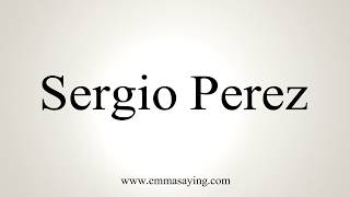 How To Pronounce Sergio Perez [upl. by Ettebab]