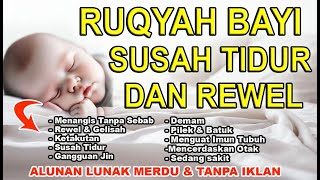 RUQYAH BAYI SUSAH TIDUR DAN REWEL [upl. by Kristianson]