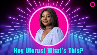 Hey Uterus Whats This with Delight Haangala  s01e01 [upl. by Baugh]