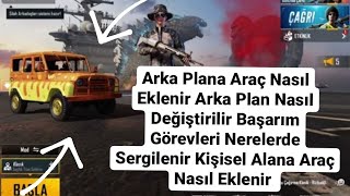 Pubg Mobile Arka Plan Nasıl Değişir Arka Plana Araç Nasıl Eklenir Başarım Görevleri Sergile [upl. by Tteragram]