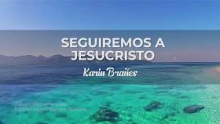 Karin Brañes  Seguiremos a Jesucristo Lyric Video [upl. by Yonah]