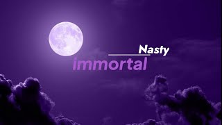 Nasty  Immortal  lyrical [upl. by Haissem445]