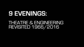 Arts Catalyst presents ‘9 Evenings Theatre and Engineering Revisited 19662016’ [upl. by Htial910]