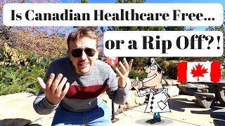 Is Canadian Healthcare Free or a Rip Off [upl. by Lubba]