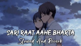 Sari Raat Aahe Bharta Slowed amp Reverb Music lover  LoFi73 [upl. by Grimbly]