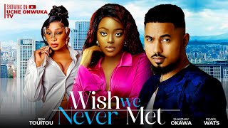 WISH WE NEVER MET Full Movie  NEW BEN TOUITOU SHAZNAY OKAWA PEARL WATS 2024 NIGERIAN MOVIES 1 [upl. by Yremogtnom85]