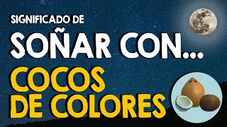 ¿Qué significa soñar con cocos 🥥 Cocos de todos los tamaños y colores 🥥 [upl. by Crispas]