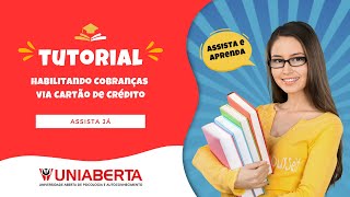 Tutorial UniAberta  Habilitando cobrança automática via Cartão de Crédito [upl. by Oskar504]