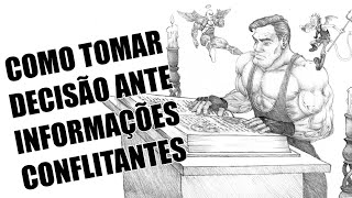 Como tomar uma decisão diante de informações conflitantes [upl. by Tabby]