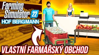 OTVÍRÁME VLASTNÍ FARMÁŘSKÝ OBCHOD  Farming Simulator 22 Hof Bergmann 17 [upl. by Werra]