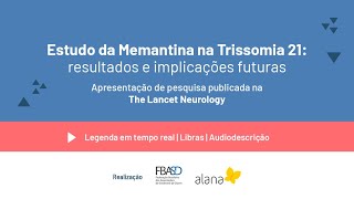 Estudo da Memantina na Trissomia 21 resultados e implicações futuras [upl. by Rodi]