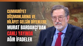 Cumhuriyet Düşmanlarına Ve Hilafet Gelsin Diyenlere Murat Bardakçıdan Canlı Yayında Ağır İfadeler [upl. by Letniuq]