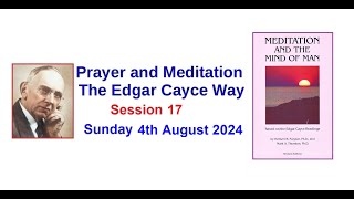 PRAYER AND MEDITATION  The Edgar Cayce Way  Session 17  4th August 2024 [upl. by Dom]