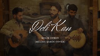 Melik Evren Deli Kan Melike Şahin Cover [upl. by Collin]