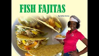 How to make FISH FAJITAS By Kelly Henry [upl. by Adah]