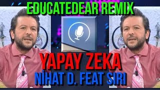 Nihat Doğan feat Siri  Yapay Zeka educatedear remix [upl. by Saile124]