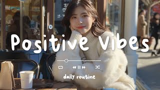 【作業用BGM】一日を笑顔でスタート！心弾むポップソングでハッピー気分 🌞 Positive Vibes  Daily Routine [upl. by Walton]