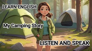 quotMy Camping Adventure  Improve Listening amp Speaking Skills  English Practice  English Storyquot [upl. by Lindblad507]