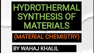 01  HYDROTHERMAL SYNTHESIS  HYDROTHERMAL SYNTHESIS OF MATERIALS  MATERIAL CHEMISTRY [upl. by Kiker]