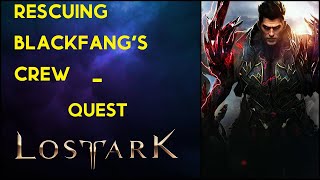 Rescuing Blackfangs Crew  Quest  Lost Ark [upl. by Arrimat]