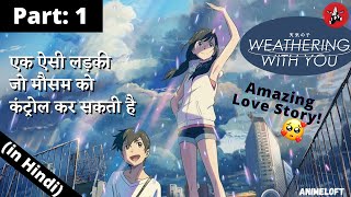 Weathering With You EXPLAINED in Hindi  Tenki No Ko Japanese Anime Movie PART 1 [upl. by Bilat]