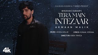 Tera Main Intezaar Official Music Video Armaan Malik Amaal MallikKunaal Vermaa KrishBhushan K [upl. by Auqinaj]