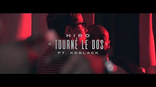 Hiro  Tourné Le Dos ft KeBlack Clip Officiel [upl. by Doownyl843]