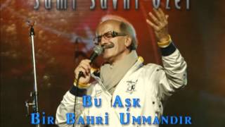 Sami Savni Özer  Bu Aşk Bir Bahri Ummandır [upl. by Adym737]