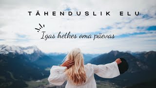 Tähenduslik elu igas hetkes [upl. by Giverin]