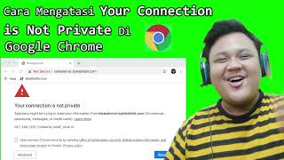 MENGATASI YOUR CONNECTION IS NOT PRIVATE  GOOGLE CHROME [upl. by Ozne]