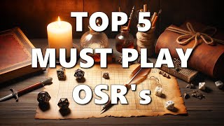 Top 5 MustPlay OSR Games Timeless Classics Reimagined [upl. by Fiora745]